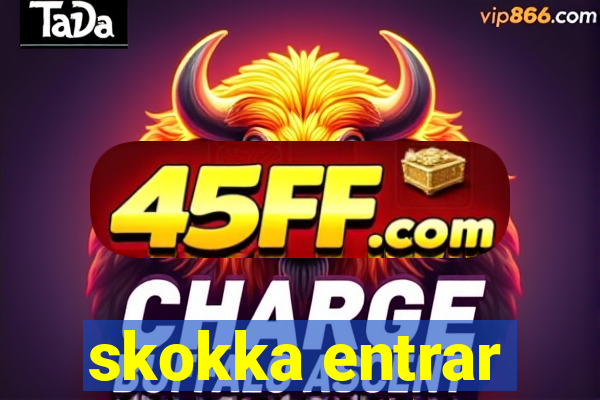 skokka entrar